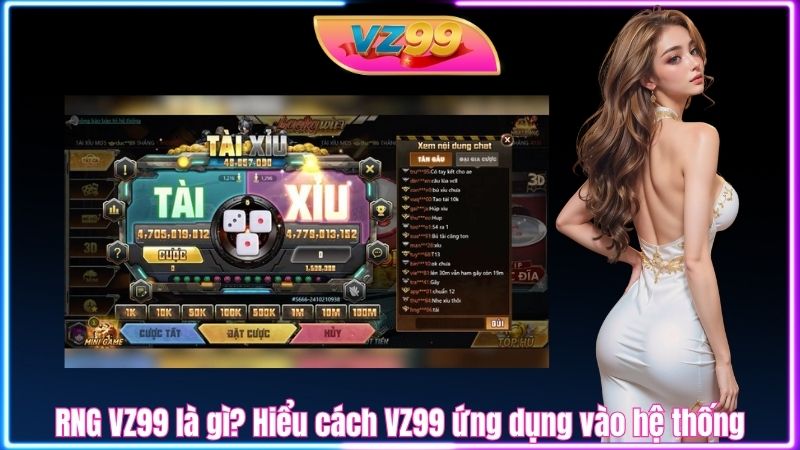 RNG VZ99 là gì? Hiểu cách VZ99 ứng dụng vào hệ thống RNG VZ99 là gì? Hiểu cách VZ99 ứng dụng vào hệ thống